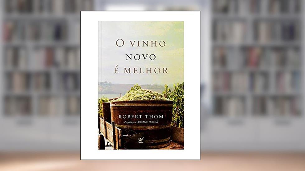 O Vinho Novo é Melhor, do autor Robert Thom