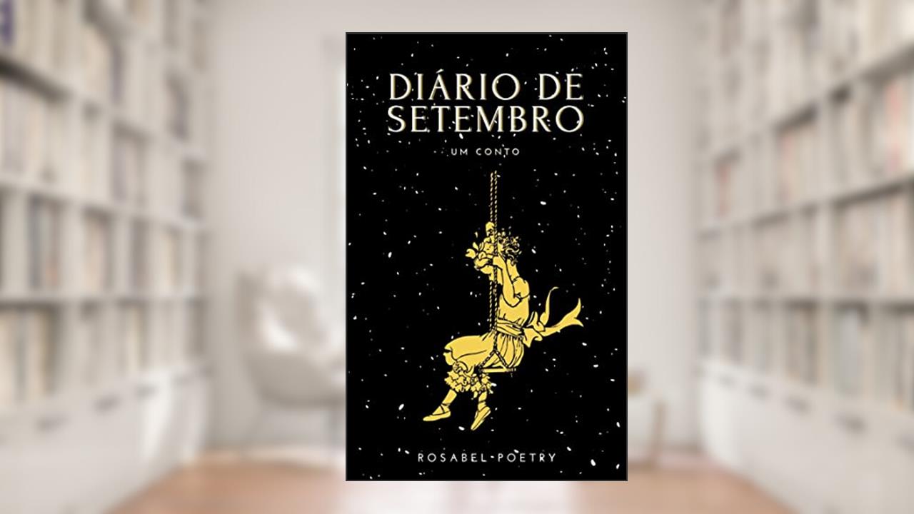 Diário de Setembro: Um Conto, do autor Rosabel Poetry