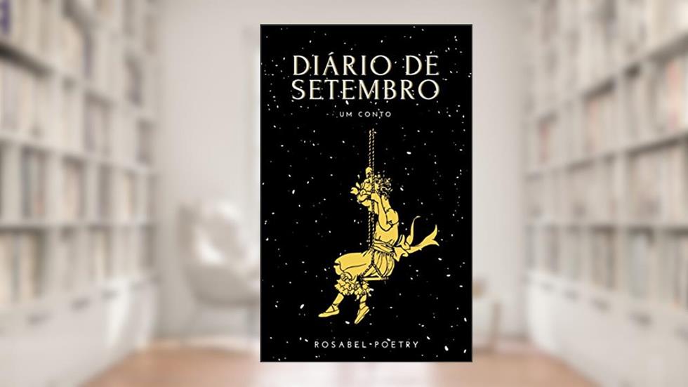 Diário de Setembro: Um Conto, do autor Rosabel Poetry