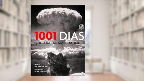 Capa de 1001 Dias Que Abalaram O Mundo, do autor PETER FURTADO E MICHAEL WOOD