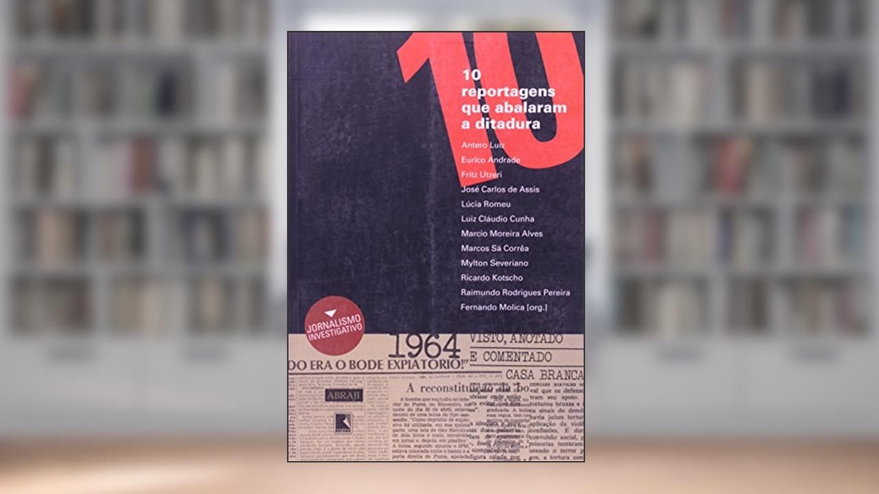 Dez Reportagens que Abalaram a Ditadura, do autor Marcelo Uberaba