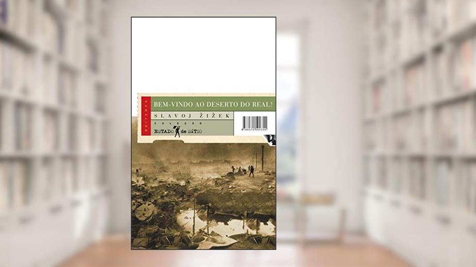 Bem-vindo ao Deserto do Real!: Cinco Ensaios Sobre o 11 de Setembro e Datas Relacionadas, do autor Slavoj Zizek