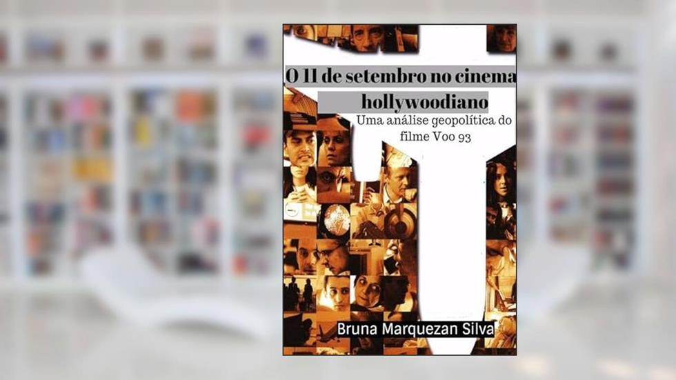 O 11 de Setembro no Cinema Hollywoodiano, do autor Bruna Marquezan Silva