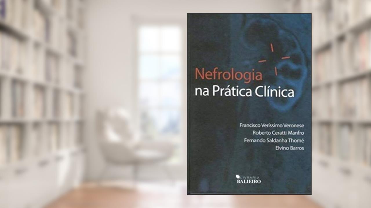 NEFROLOGIA NA PRATICA CLINICA, do autor FRANCISCO VERISSIMO VERONESE