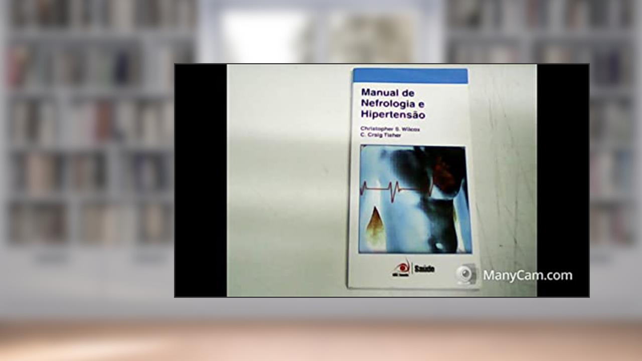 Manual de Nefrologia e Hipertensão, do autor Christopher Wilcox; Craig Tisher