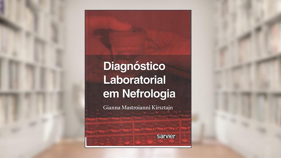 Diagnóstico laboratorial em Nefrologia, do autor Kirsztajn