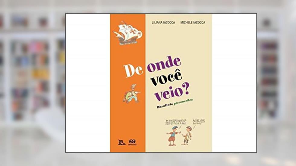 De onde você veio?: Discutindo preconceitos, do autor Lilian Iacocca