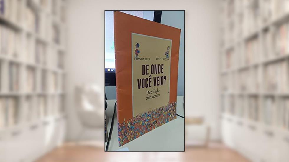 de Onde Você Veio? - Discutindo Preconceitos, do autor Iacocca Liliana