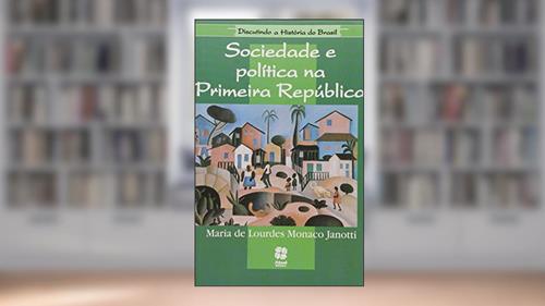 Capa de Sociedade e Política na Primeira República, do autor Maria De Lourdes Monaco Janott