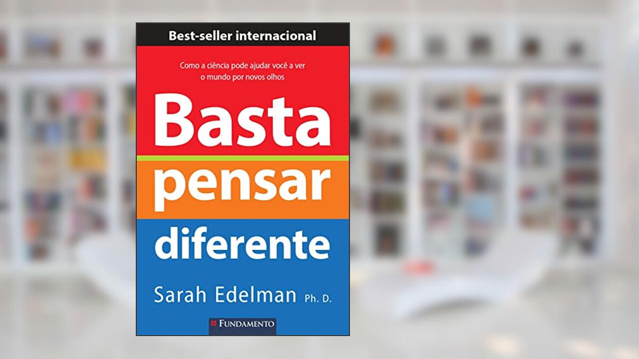 Basta Pensar Diferente - 2ª Edição, do autor Sarah Edelman