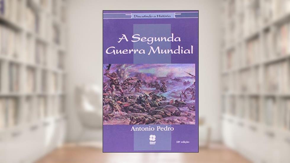A segunda Guerra Mundial, do autor Antonio Pedro