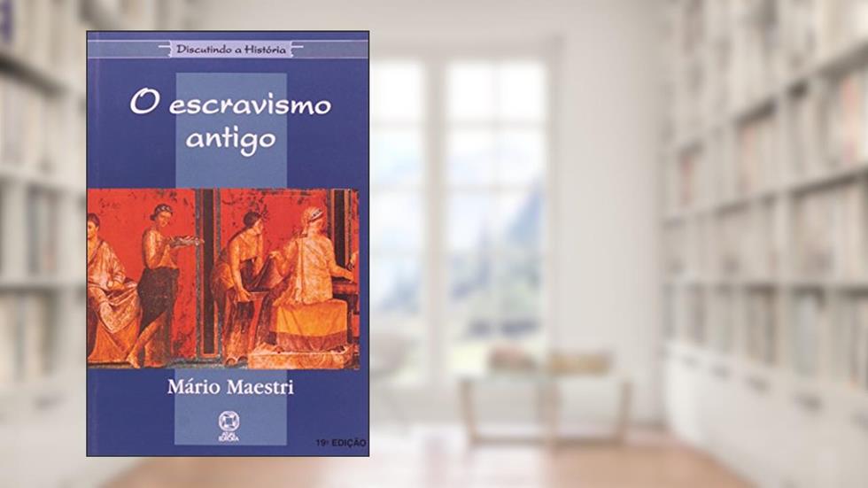 O escravismo antigo, do autor Mário Maestri
