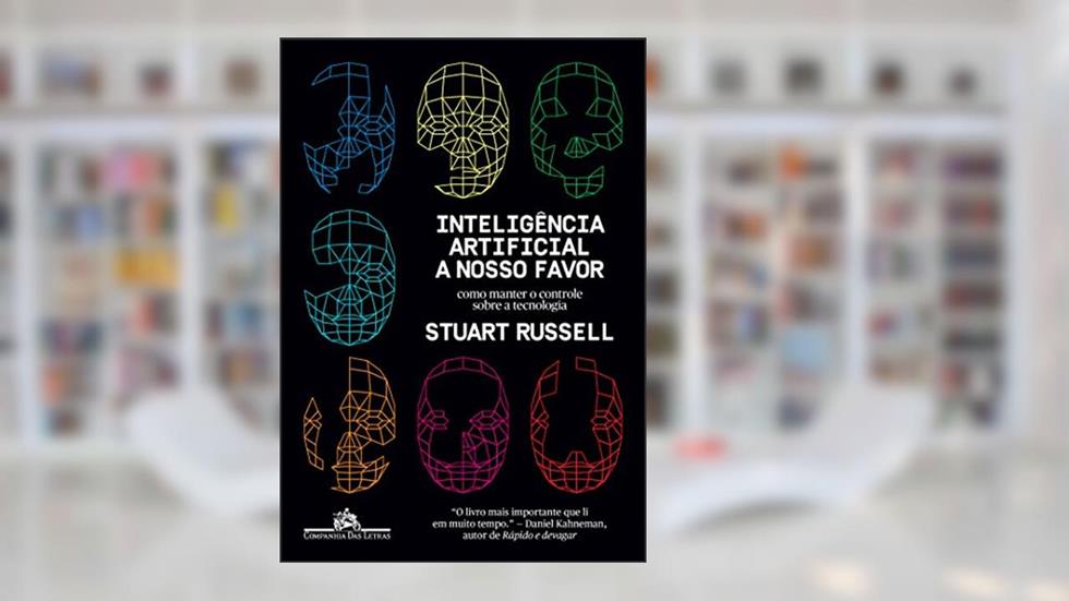 Inteligência artificial a nosso favor: Como manter o controle sobre a tecnologia, do autor Stuart Russell