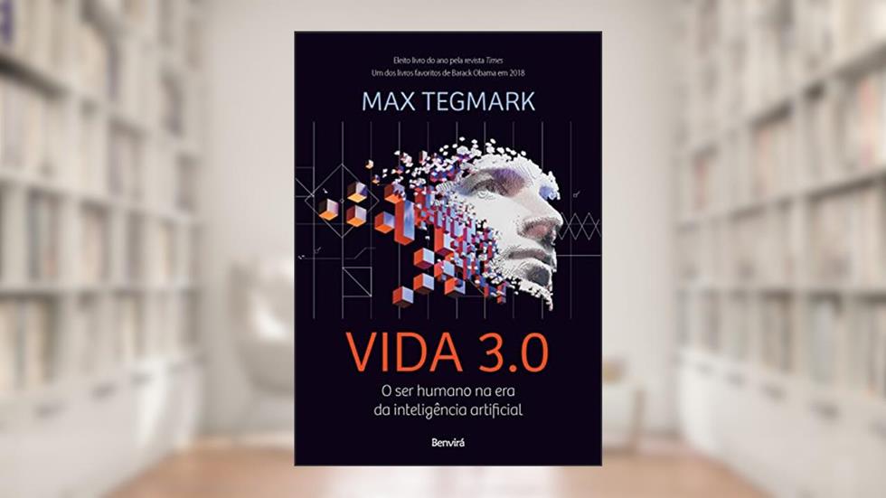 Vida 3.0: O ser humano na era da inteligência artificial, do autor Max Tegmark