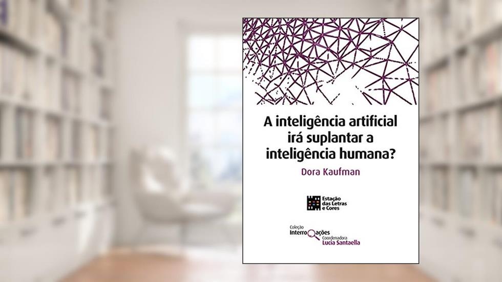 A inteligência artificial irá suplantar a inteligência humana? (Coleção Interrogações), do autor Dora Kaufman