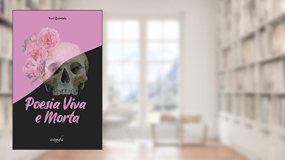 Poesia Viva e Morta, do autor Yuri Quintela