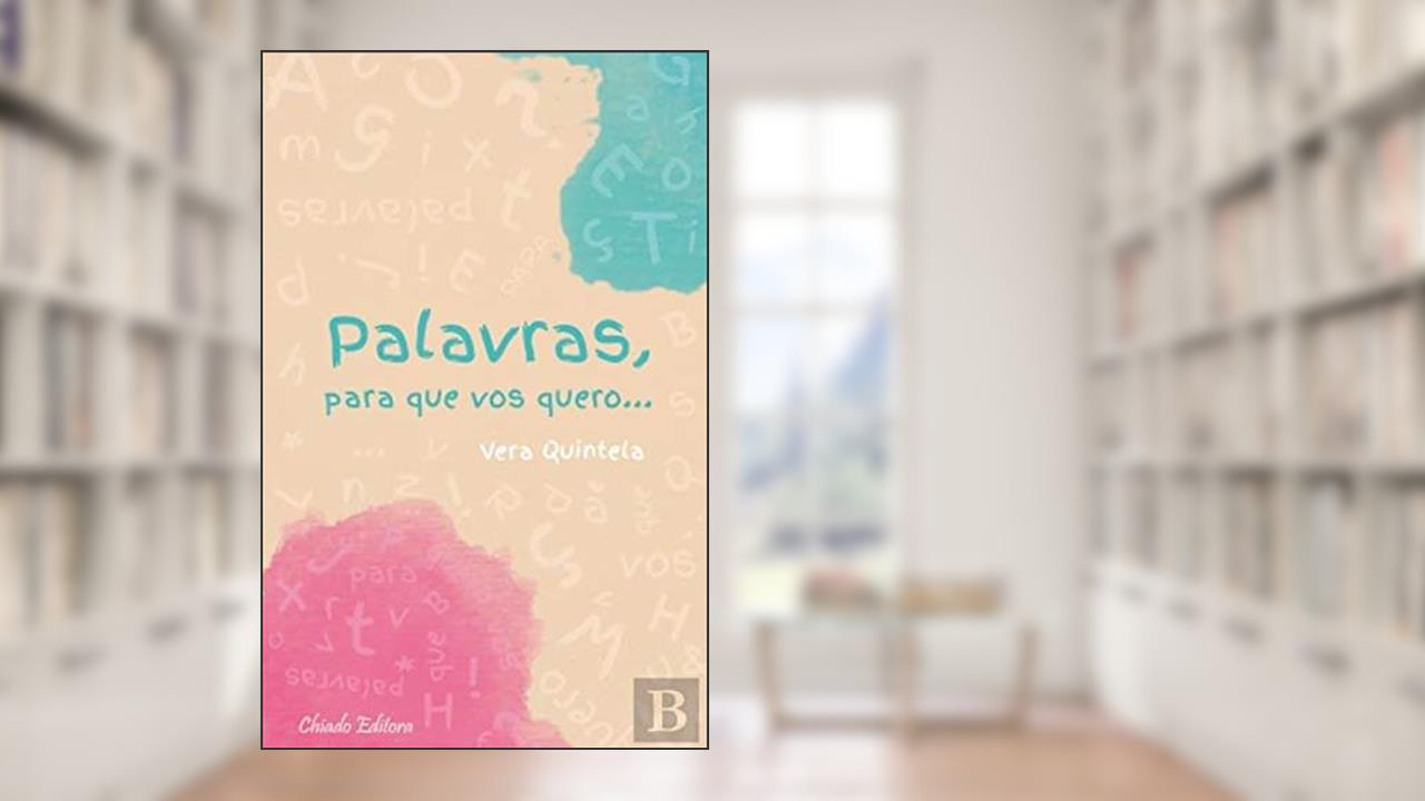 Palavras, Para Que Vos Quero, do autor Vera Quintela