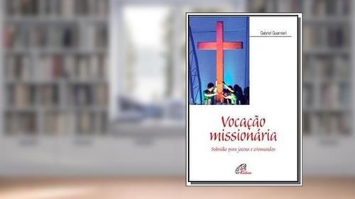 Capa de Vocação missionária: Subsídio para jovens e crismandos, do autor Gabriel Guarnieri