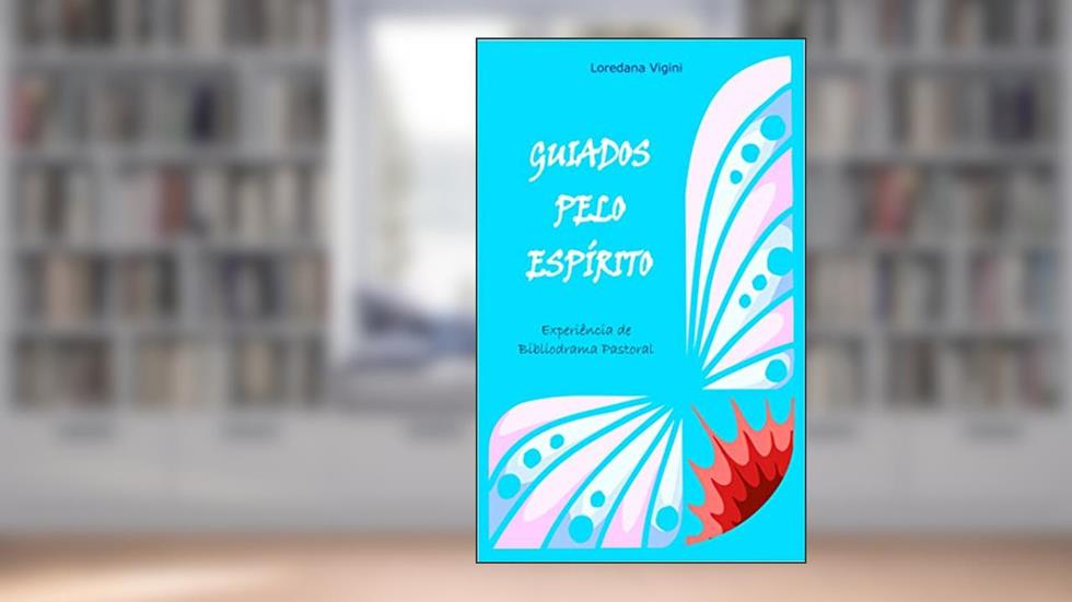 Guiados pelo Espírito. Experiência de Bibliodrama Pastoral (Vivências de Bibliodrama Pastoral), do autor Loredana Vigini