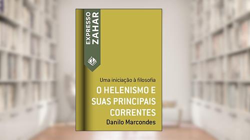 Capa de O helenismo e suas principais correntes: Uma iniciação à filosofia (Expresso Zahar), do autor Danilo Marcondes