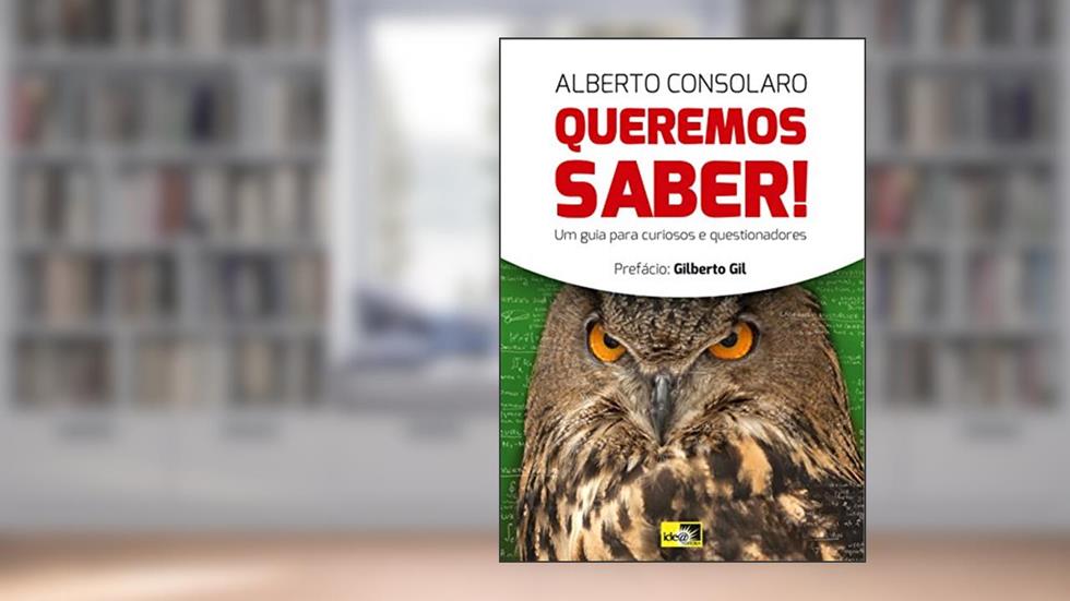 Queremos Saber!: um Guia Para Curiosos e Questionadores, do autor Alberto Consolaro