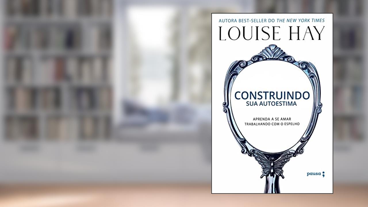 Construindo sua autoestima, do autor Louise Hay