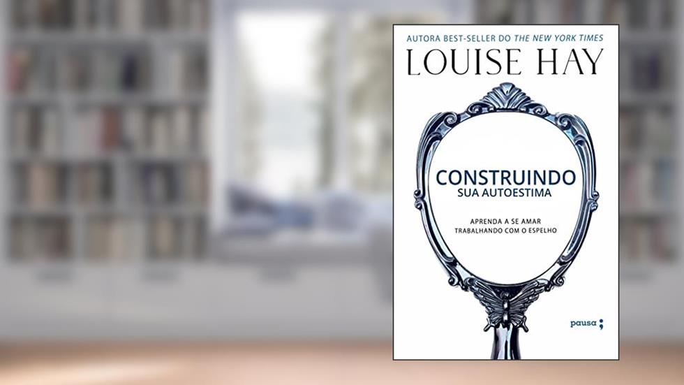 Construindo sua autoestima, do autor Louise Hay