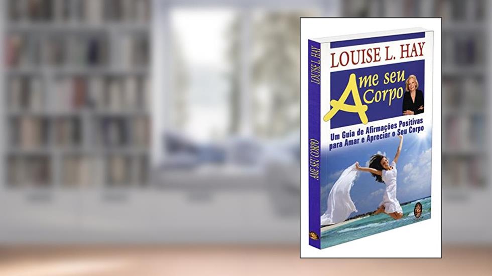 Ame seu Corpo, do autor Louise L. Hay