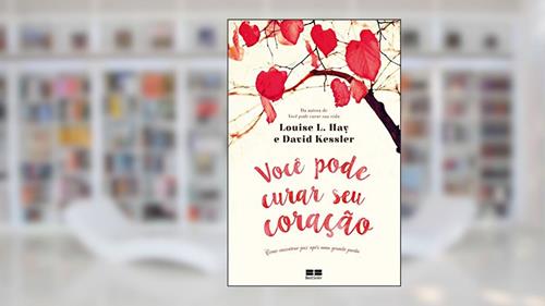 Capa de Você pode curar seu coração, do autor Louise L. Hay; David Kessler