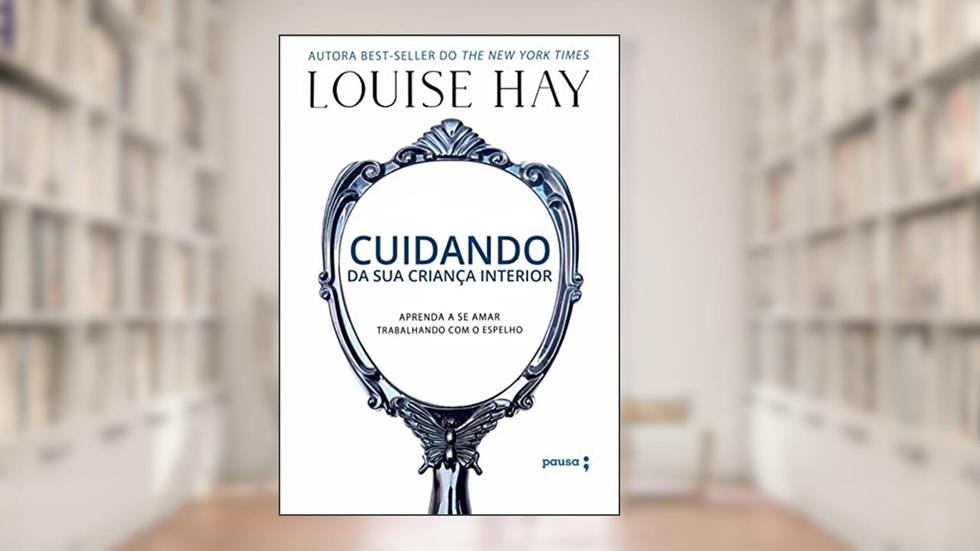 Cuidando da sua criança interior, do autor Louise Hay
