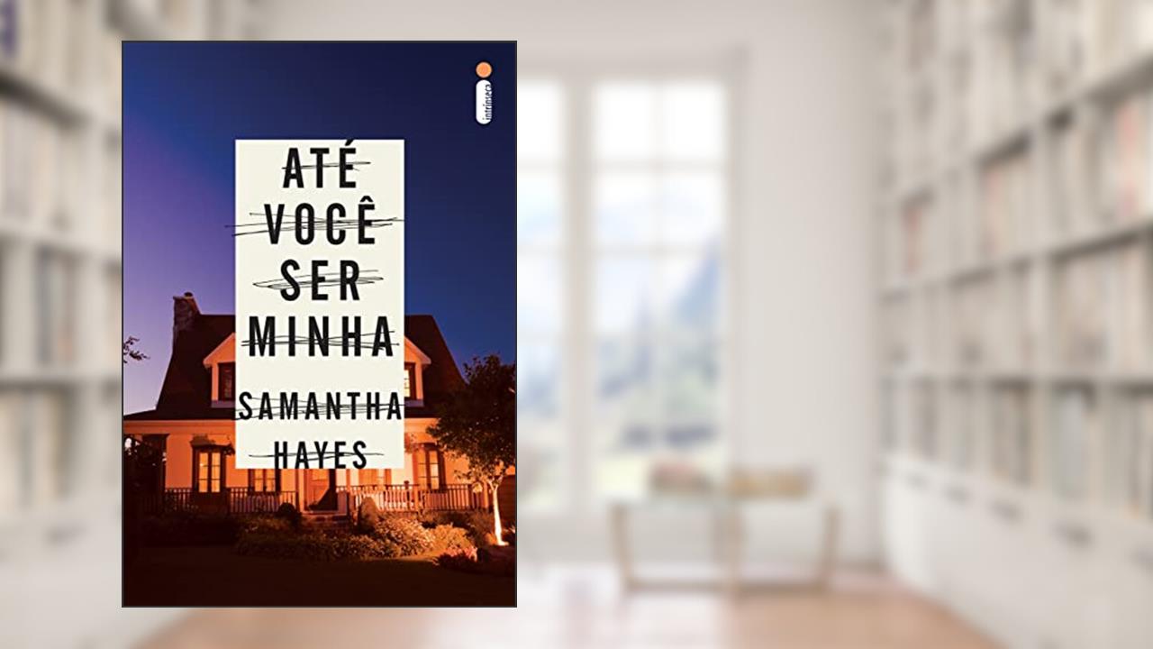 Até você ser minha, do autor Samantha Hayes