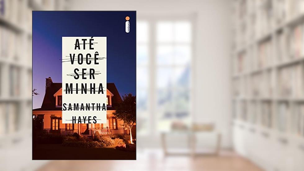 Até você ser minha, do autor Samantha Hayes