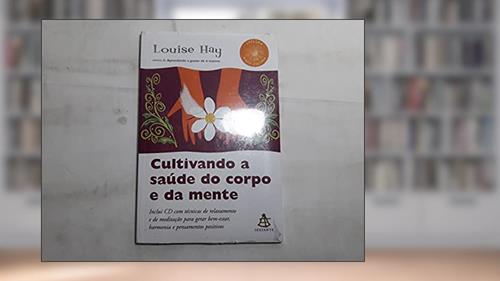 Capa de Cultivando A Saúde Do Corpo E Da Mente (+ CD), do autor Louise L.Hay