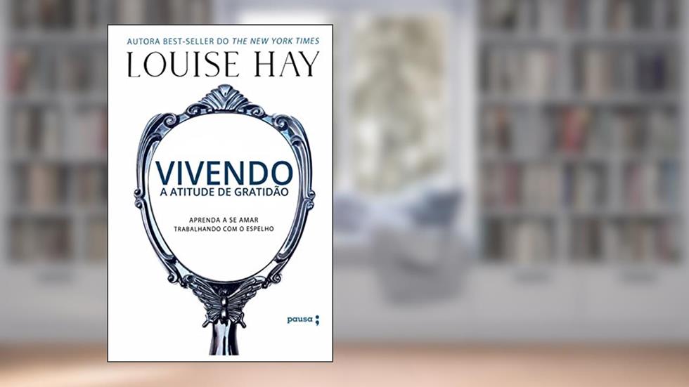 Vivendo a atitude de gratidão, do autor Louise Hay