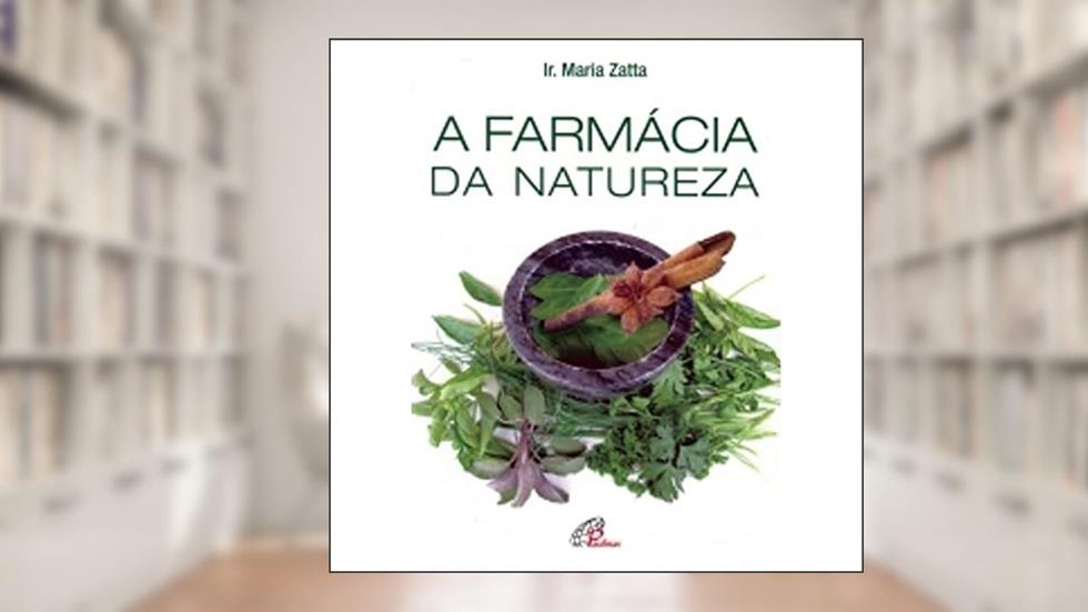A Farmácia da Natureza, do autor Maria Zatta