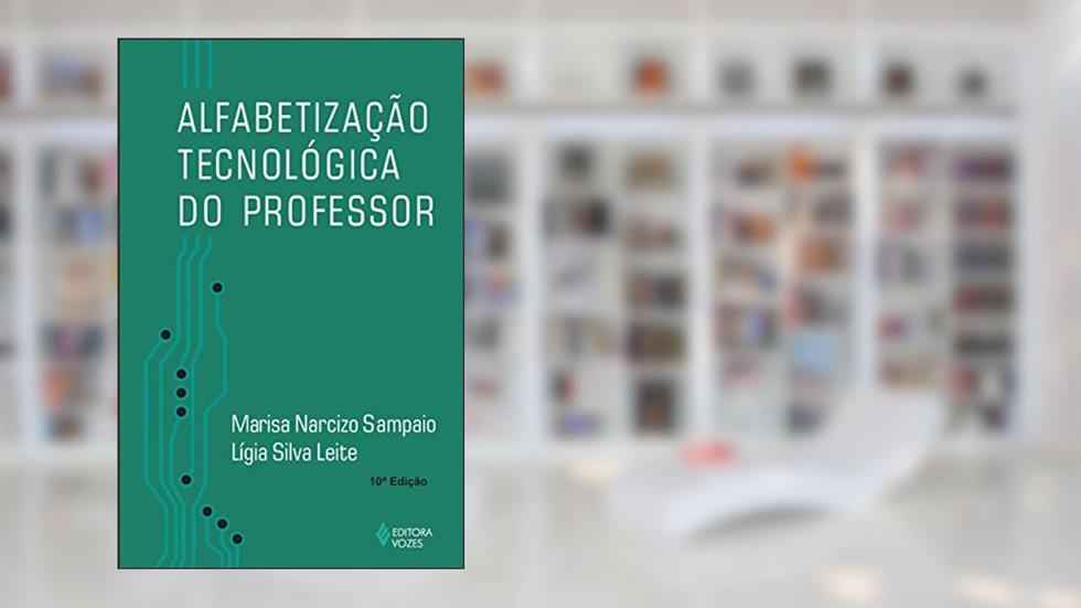Alfabetização tecnológica do professor, do autor Lígia Silva Leite; Marisa Narcizo Sampaio