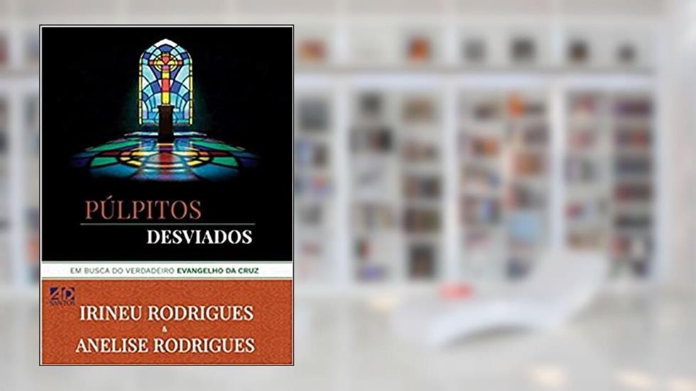 Púlpitos Desviados, do autor Irineu Rodrigues E Anelise Rodrigues