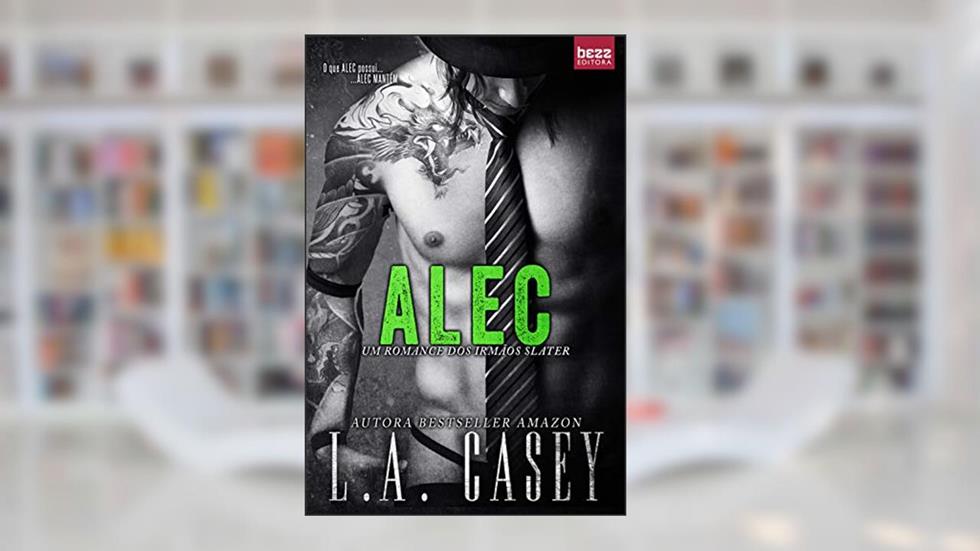 Alec (Irmãos Slater Livro 2), do autor L.A. Casey