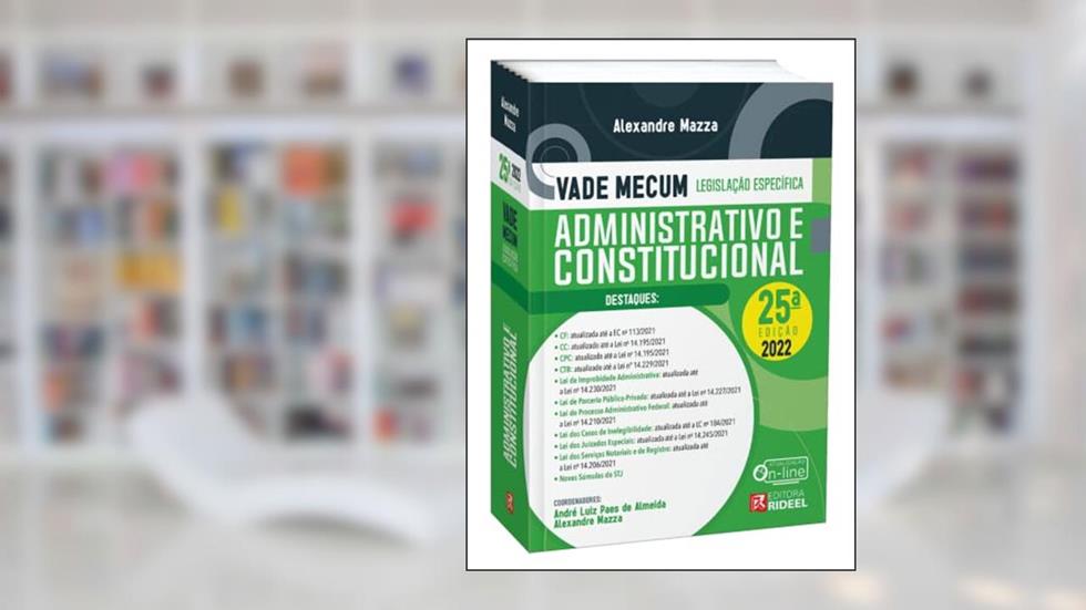 Vade Mecum Administrativo E Constitucional - Legislação Específica - 25ª Edição, do autor Alexandre Mazza