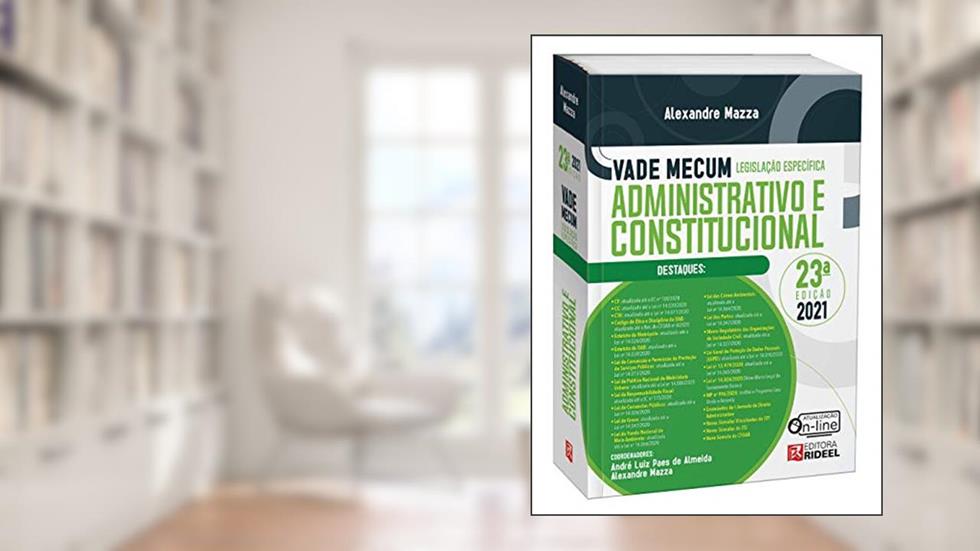 Vade Mecum Administrativo e Constitucional - Legislação Específica, do autor Org.. Alexandre Mazza (coords.. André Luiz Paes De Almeida; Alexandre Mazza)