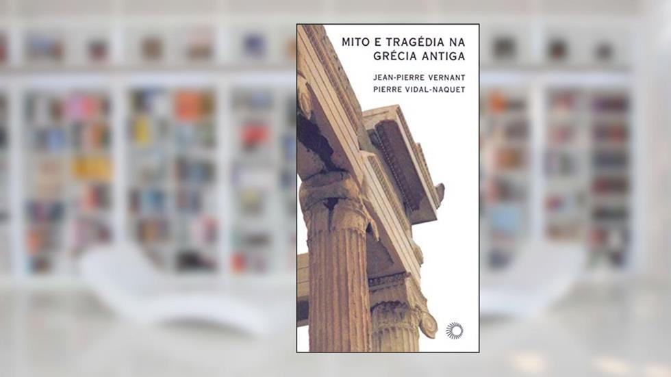 Mito e tragédia na Grécia Antiga, do autor Jean-Pierre Vernant; Pierre Vidal-Naquet