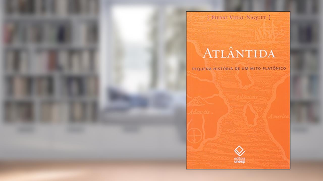 Atlântida: Pequena história de um mito platônico, do autor Pierre Vidal-Naquet