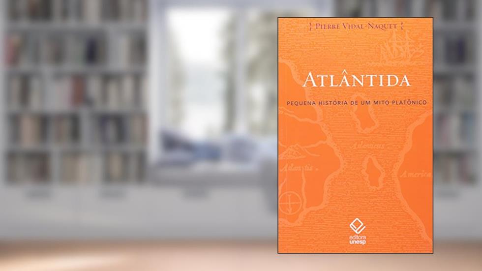 Atlântida: Pequena história de um mito platônico, do autor Pierre Vidal-Naquet