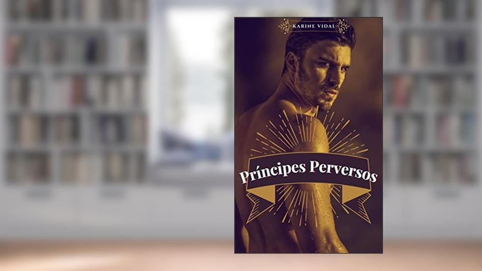 Príncipes Perversos, do autor Karine Vidal