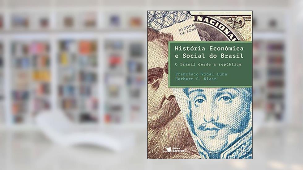 História econômica e social do Brasil: O Brasil desde a República, do autor Herbert S. Klein; Francisco Vidal Luna