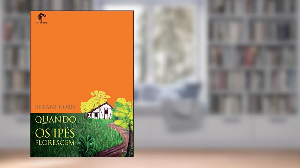 Quando os ipês florescem, do autor Renato Horn