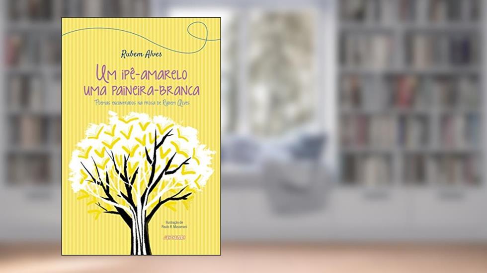 Um Ipê-amarelo uma Paineira-branca, do autor Rubem Alves