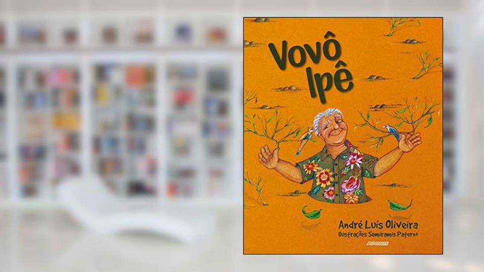 Vovô Ipê, do autor Andre Luis Ferreira De Oliveira