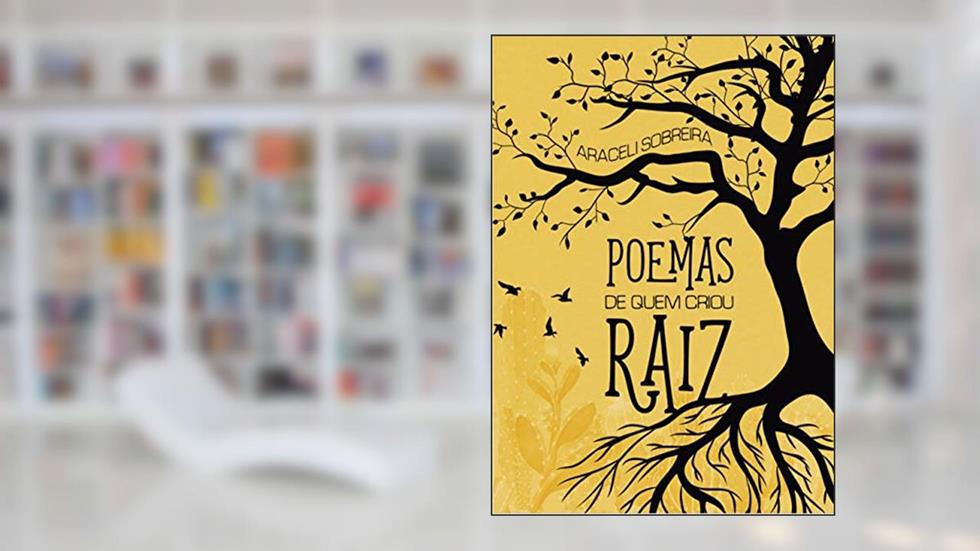 Poemas de quem criou raiz, do autor Araceli Sobreira