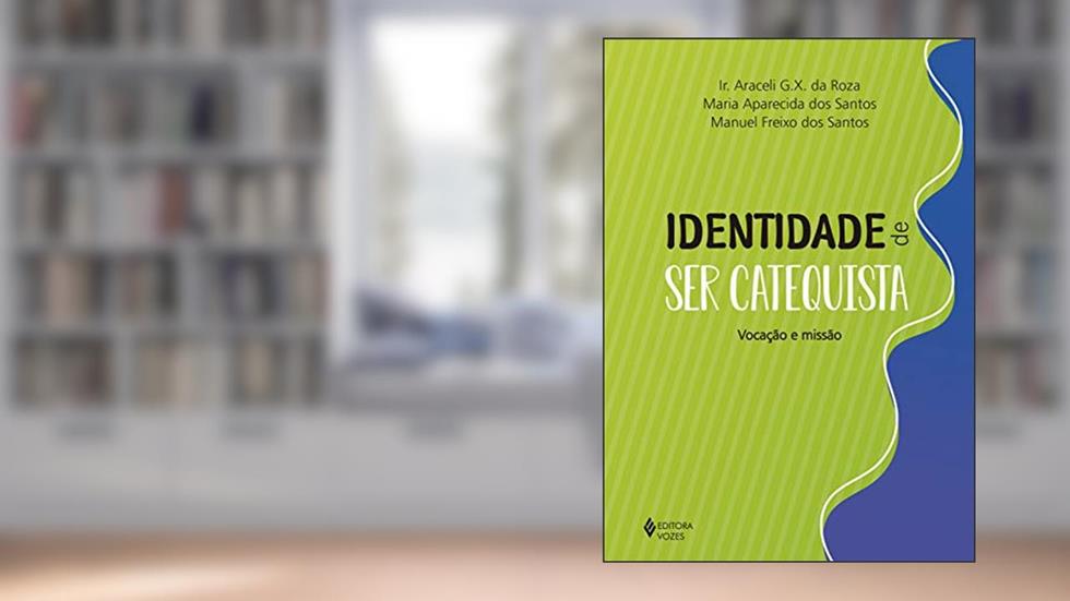 Identidade de ser catequista: Vocação e missão, do autor Ir. Araceli G. X. da Roza; Maria Aparecida dos Santos; Manuel Freixo dos Santos